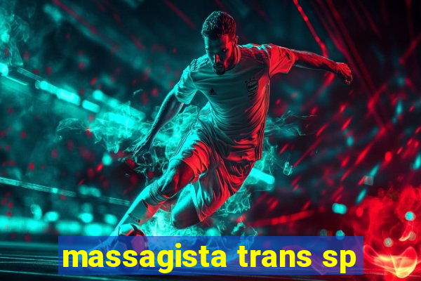 massagista trans sp